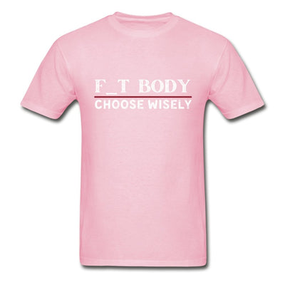 F_T Body: Choose Wisely - This BAM Life